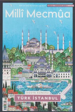 Milli Mecmua - Sayı 8 (Mayıs-Haziran 2019) Dosya; Türk İstanbul