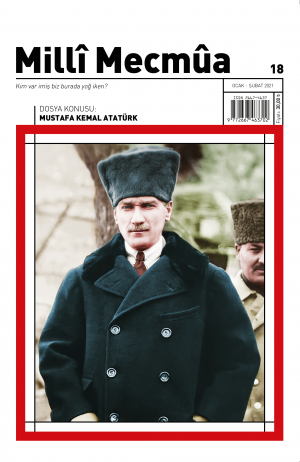 Milli Mecmua - Sayı 18 (Ocak-Şubat 2021) Dosya; Mustafa Kemal Atatürk