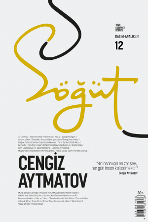 Söğüt - Sayı 12 (Kasım-Aralık 2021) Dosya: Cengiz Aytmatov