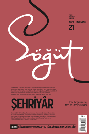 Söğüt - Sayı 21 (Mayıs-Haziran 2023) Dosya; Şehriyâr