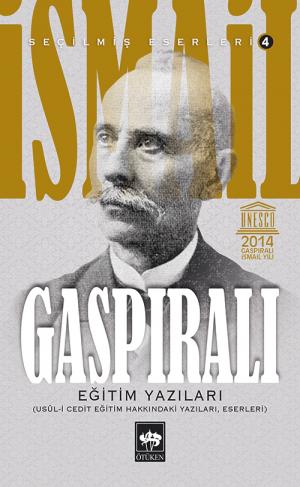 İsmail Gaspıralı Seçilmiş Eserleri: 4 - Eğitim Yazıları
