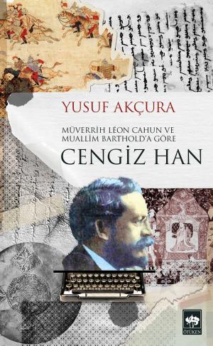 Müverrih Leon ve Muallim Barthold'a Göre Cengiz Han