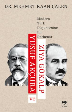 Modern Türk Düşüncesinde Bir Derkenar / Yusuf Akçura ve Ziya Gökalp