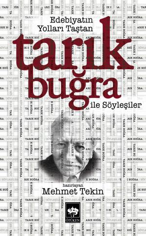 Edebiyatın Yolları Taştam / Tarık Buğra ile Söyleşiler