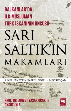 Balkanlar'da İlk Müslüman Türk İskânının Öncüsü Sarı Saltık'ın Makamları
