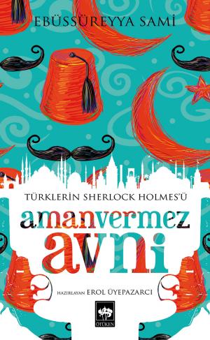 Türklerin Sherlock Holmes'ü Amanvermez Avni