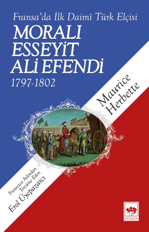 Fransa'da İlk Daimi Türk Elçisi Moralı Esseyit Ali Efendi