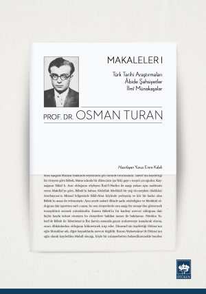 Makaleler I - Türk Tarihi Araştırmaları - Âbide Şahsiyetler - İlmî Münakaşalar