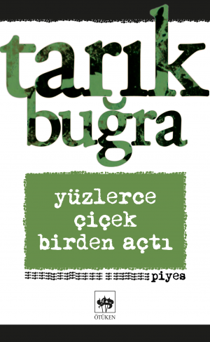 Yüzlerce Çiçek Birden Açtı (Piyes)