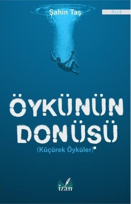 ÖYKÜNÜN DÖNÜŞÜ (KÜÇÜREK ÖYKÜLER)