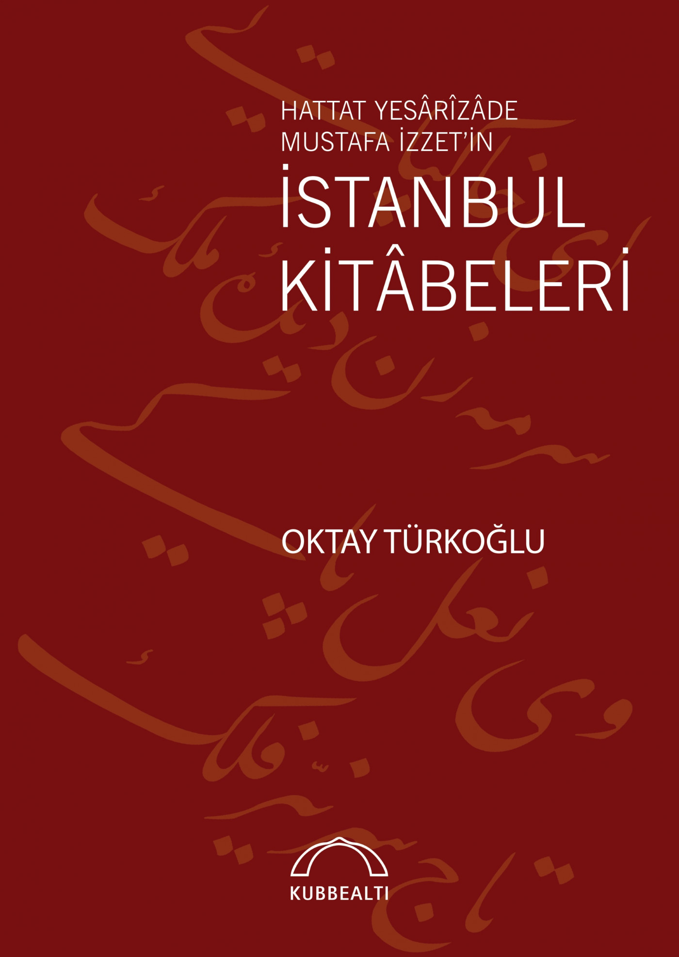 Hattat Yesârîzâde Mustafa İzzet’in İstanbul Kitâbeleri
