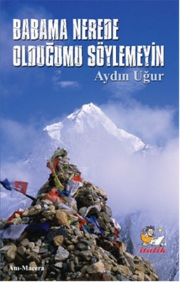 BABAMA NEREDE OLDUĞUMU SÖYLEMEYİN