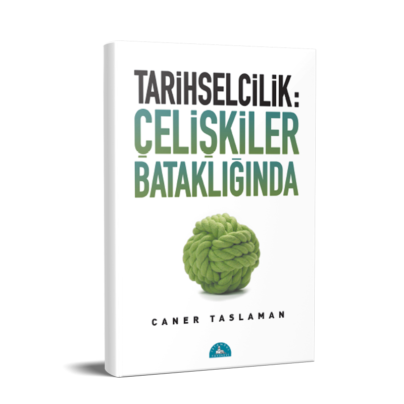 Tarihselcilik: Çelişkiler Bataklığında
