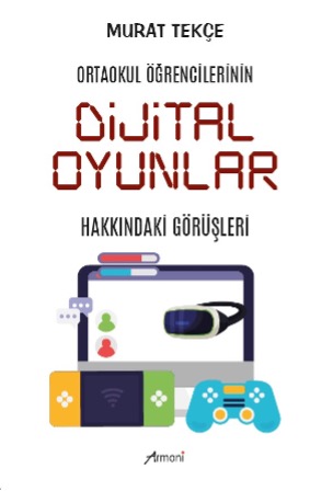 Ortaokul Öğrencilerinin Dijital Oyunlar Hakkındaki Görüşleri