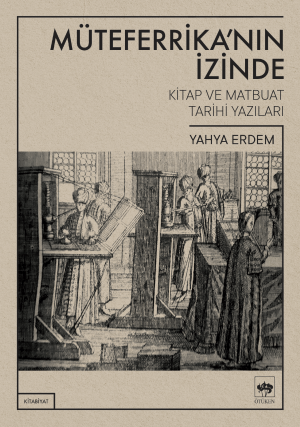 Müteferrika'nın İzinde / Kitap ve Matbuat Tarihi Yazıları