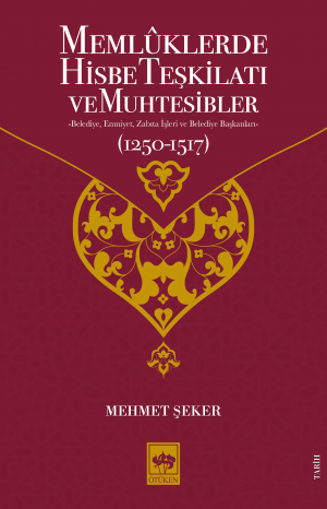 Memlüklerde Hisbe Teşkilatı ve Muhtesibler (1250-1517)