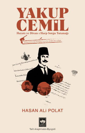 Yakup Cemil - Hayatı ve Divan-ı Harp Sorgu Tutanağı