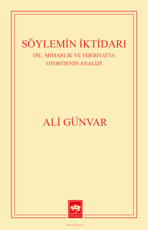 Söylemin İktidarı / Dil, Mimarlık ve Edebiyatta Otoritenin Analizi