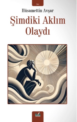 ŞİMDİKİ AKLIM OLAYDI
