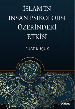 İslam'ın İnsan Kitap>Başvuru>Psikoloji Bilimi>Genel Psikolojisi Üzerindeki Etkisi İslam'ın İnsan Kitap>Başvuru>Psikoloji Bilimi>Genel Psikolojisi Üzerindeki Etkisi