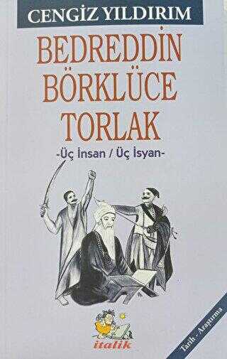 BEDREDDİN BÖRKLÜCE TORLAK ÜÇ İNSAN / ÜÇ İSYAN