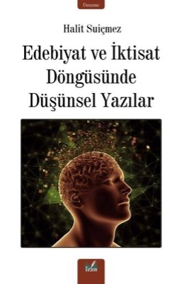 EDEBİYAT VE İKTİSAT DÖNGÜSÜNDE DÜŞÜNSEL YAZILAR