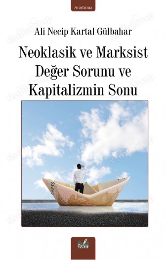 NEOKLASİK VE MARKSİST DEĞER SORUNU VE KAPİTALİZMİN SONU