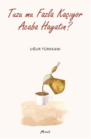 Tuzu Mu Fazla Kaçıyor Acaba Hayatın?