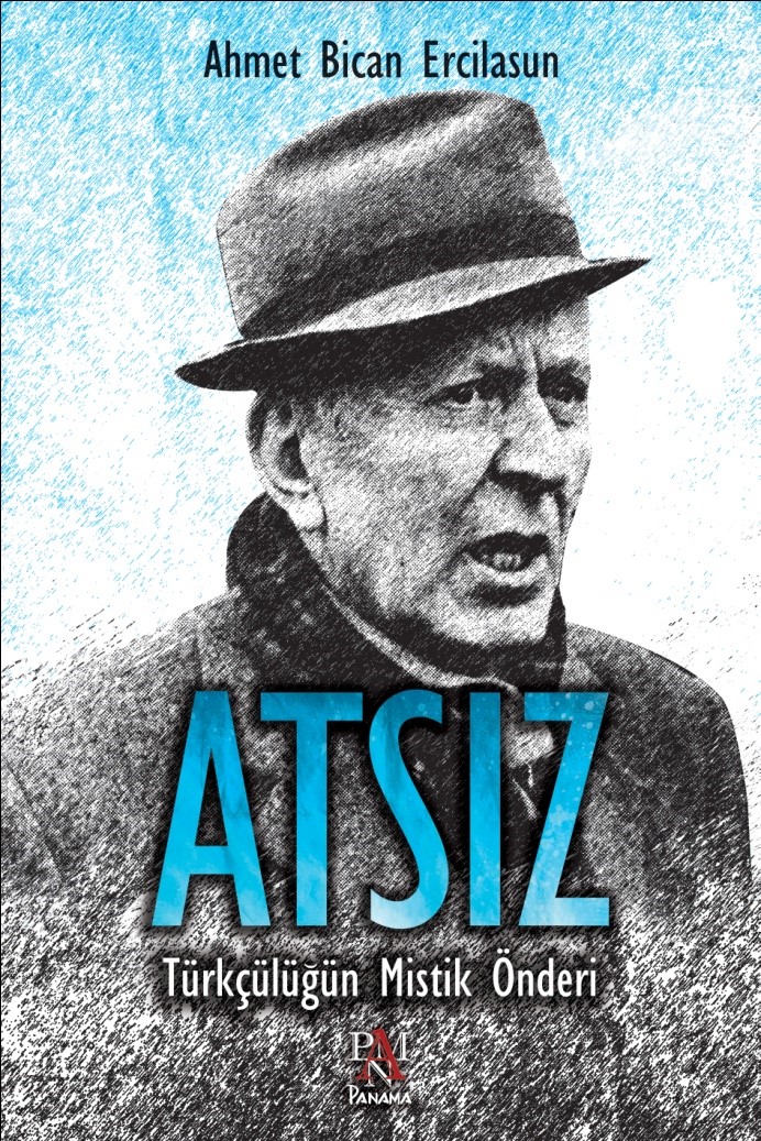 ATSIZ - TÜRKÇÜLÜĞÜN MİSTİK ÖNDERİ