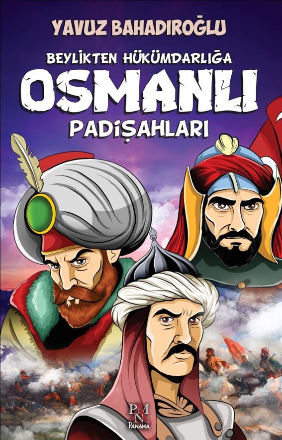 BEYLİKTEN HÜKÜMDARLIĞA OSMANLI PADİŞAHLARI-GENÇLER İÇİN