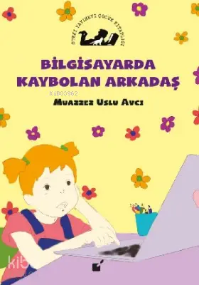 BİLGİSAYARDA KAYBOLAN ARKADAŞ