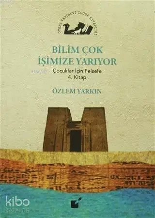 Bilim Çok İşimize Yarıyor,  Çocuklar İçin Felsefe 4. Kitap