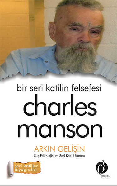 CHARLES MANSON BİR SERİ KATİLİN FELSEFESİ
