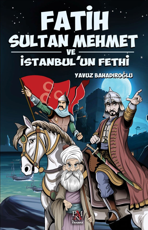 FATİH SULTAN MEHMET VE İSTANBUL'UN FETHİ - GENÇLER İÇİN