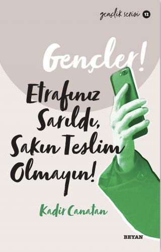 Gençler, Etrafınız Sarıldı, Sakın Teslim Olmayın!