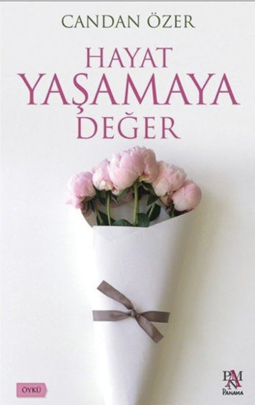 HAYAT YAŞAMAYA DEĞER