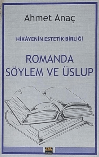 Hikayenin Estetik Birliği - Romanda Söylem ve Üslup