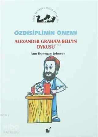 Özdisiplinin önemi - aleksander graham bell'in öyküsü