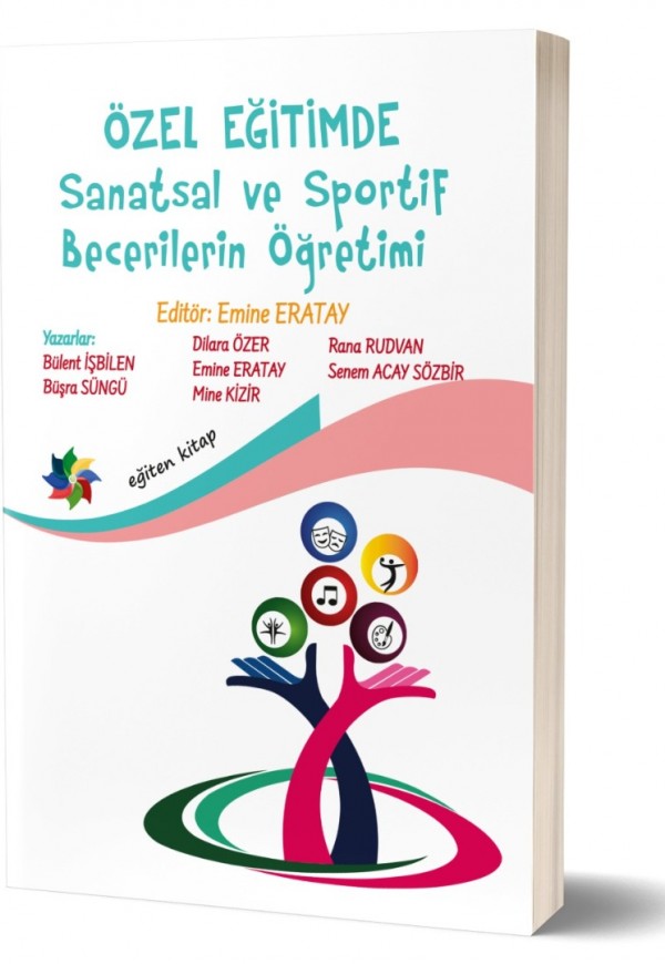 ÖZEL EĞİTİMDE SANATSAL VE SPORTİF BECERİLERİN ÖĞRETİMİ 