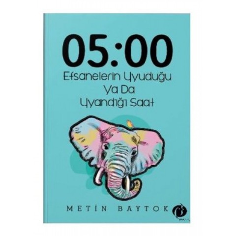 05:00 EFSANELERİN UYUDUĞU YA DA UYANDIĞI SAAT
