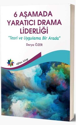 6 AŞAMADA YARATICI DRAMA LİDERLİĞİ