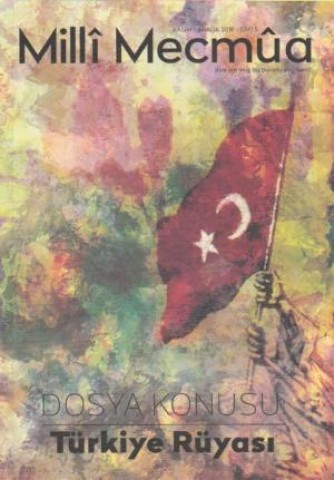 Milli Mecmua - Sayı 5 (Kasım-Aralık 2018) Dosya; Türkiye Rüyası