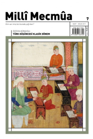 Milli Mecmua - Sayı 7 (Mart-Nisan 2019) Dosya; Türk Düşüncesi - Klasik Dönem
