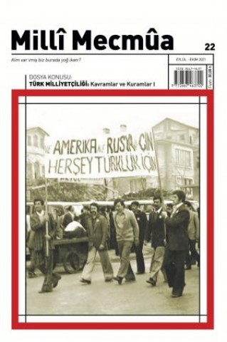 Milli Mecmua - Sayı 22 (Eylül-Ekim 2021) Dosya; Türk Milliyetçiliği (Kavramlar ve Kurallar I)