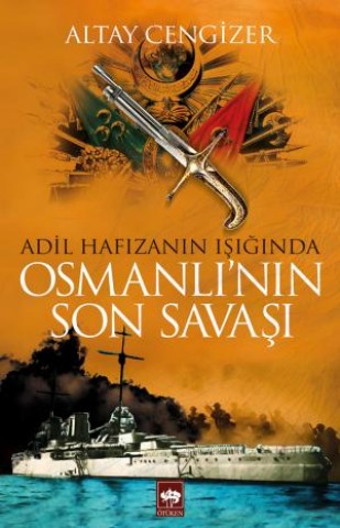 Adil Hafızanın Işığında / Osmanlı'nın Son Savaşı