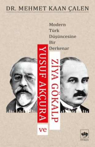Modern Türk Düşüncesinde Bir Derkenar / Yusuf Akçura ve Ziya Gökalp