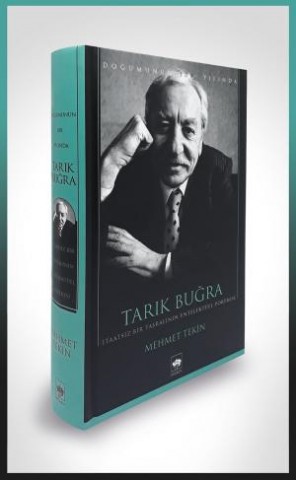 Tarık Buğra / İtaatsiz Bir Taşralının Entelektüel Portresi