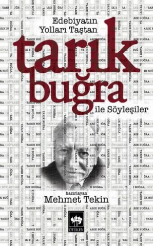 Edebiyatın Yolları Taştam / Tarık Buğra ile Söyleşiler