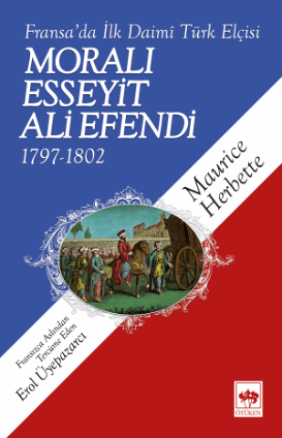 Fransa'da İlk Daimi Türk Elçisi Moralı Esseyit Ali Efendi