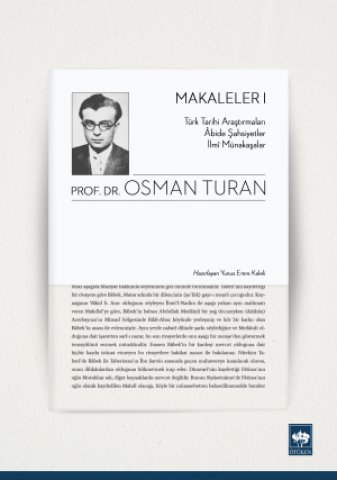 Makaleler I - Türk Tarihi Araştırmaları - Âbide Şahsiyetler - İlmî Münakaşalar
